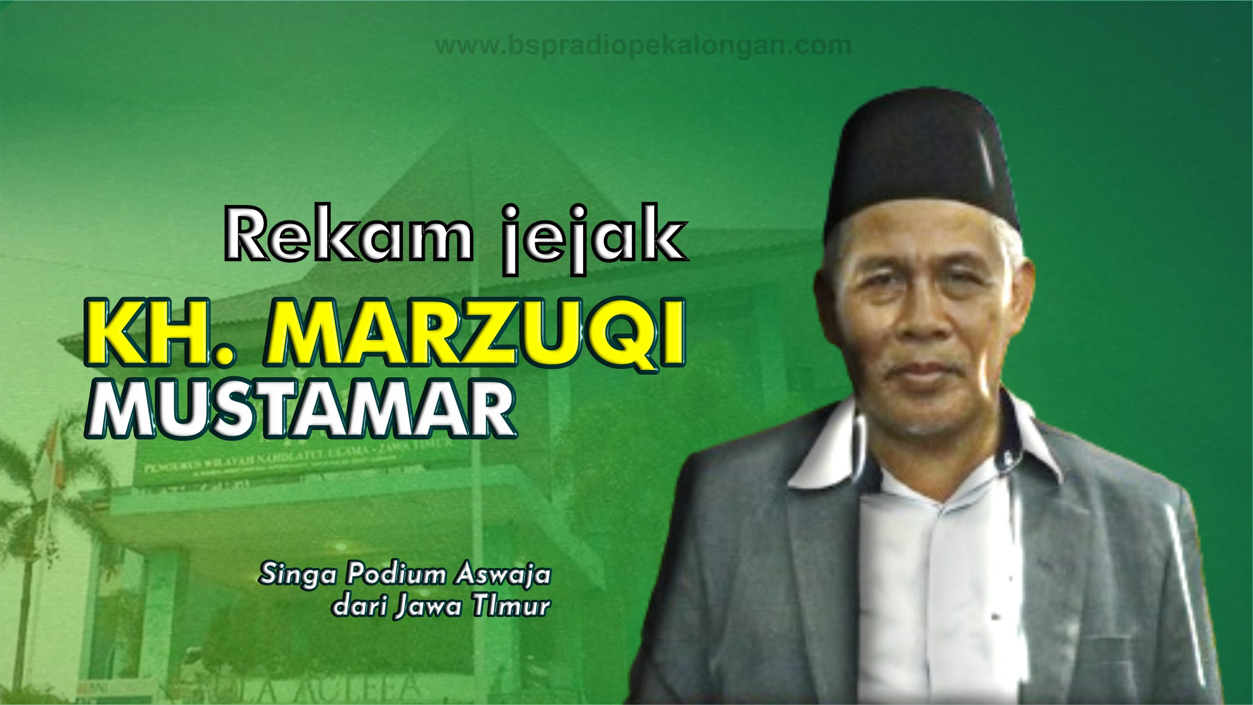 KH. Marzuqi Mustamar : Singa Podium Aswja dari Jawa Timur